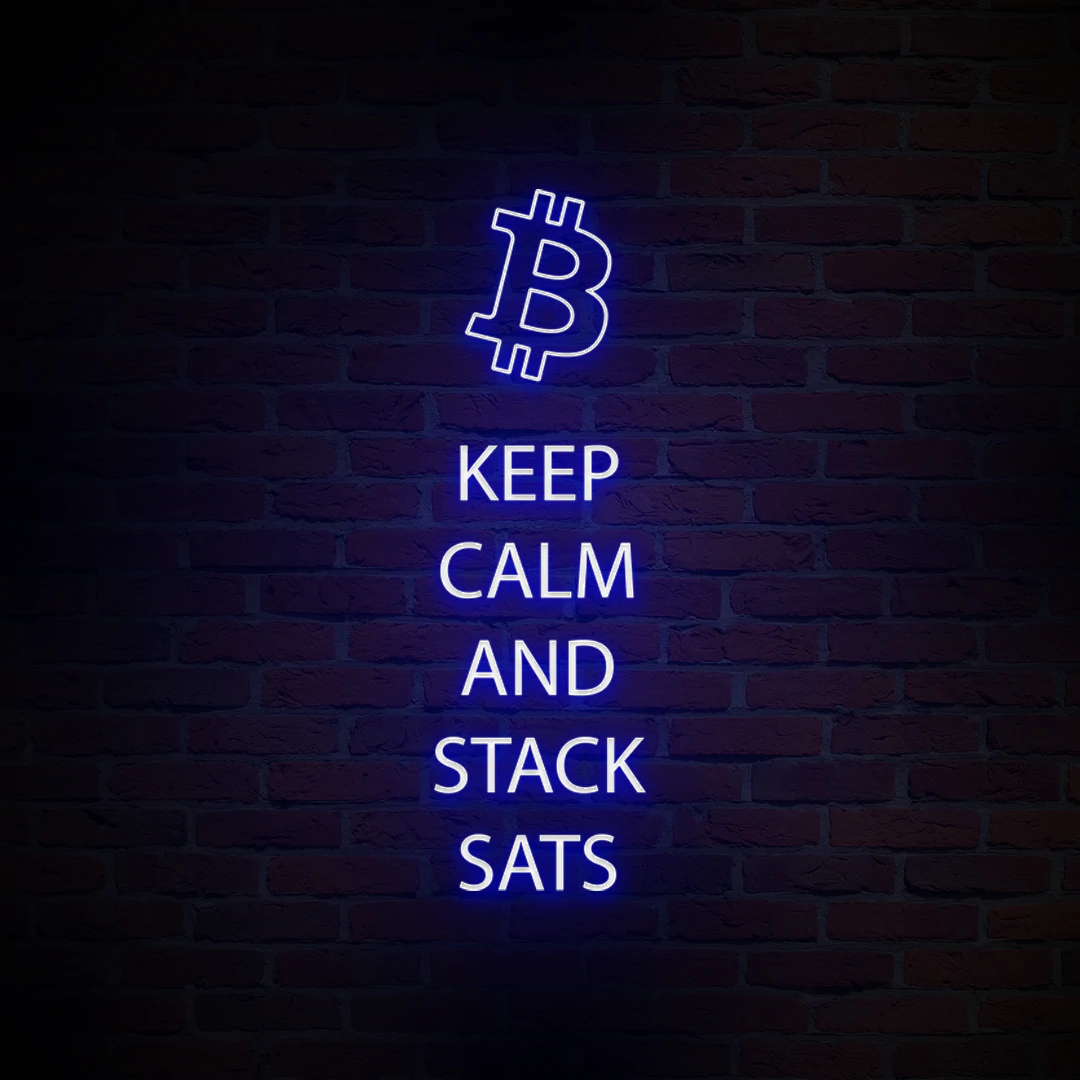'KEEP CALM & STACK SATS' NEON SIGN - NeonFerry