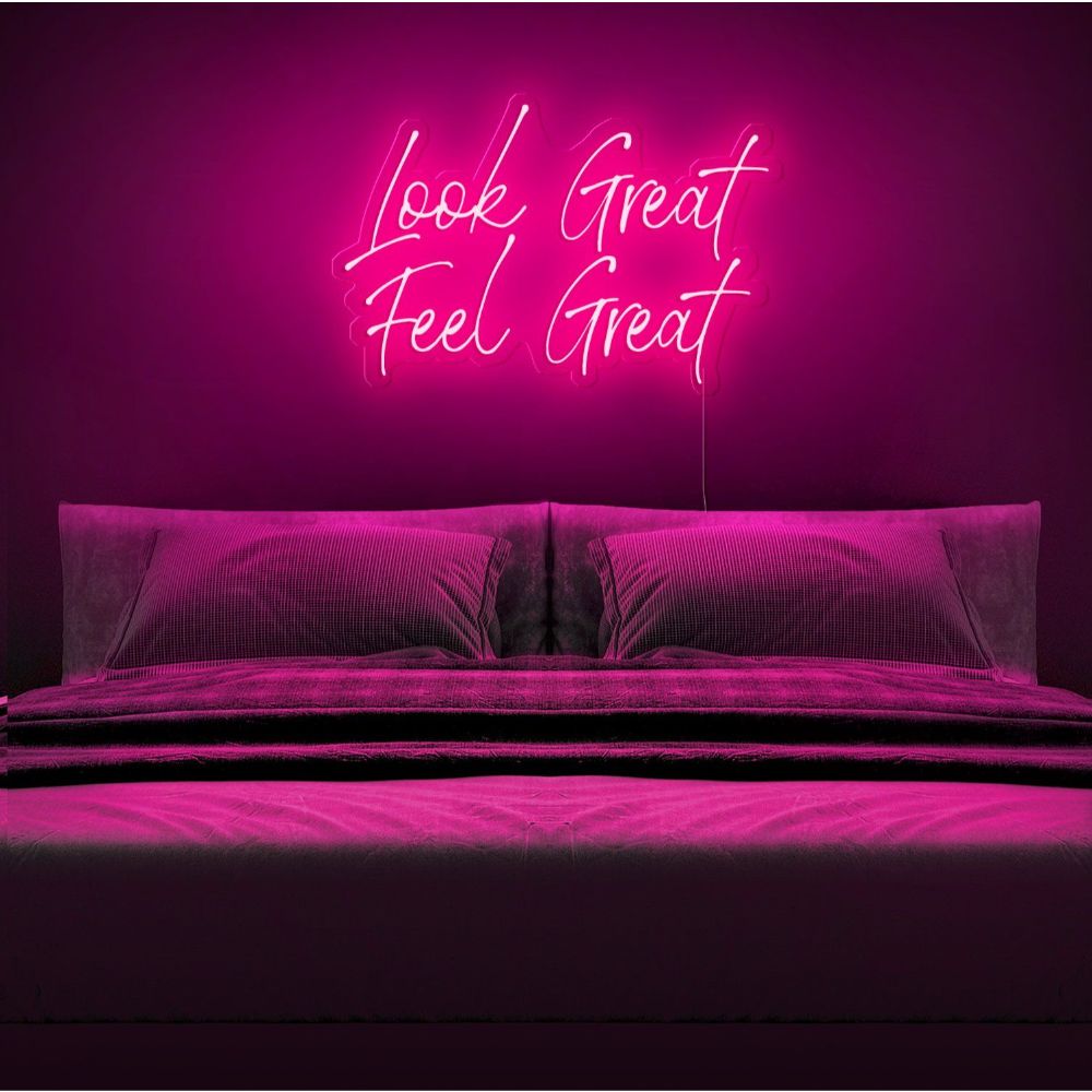 Look Great Feel Great Neon Sign