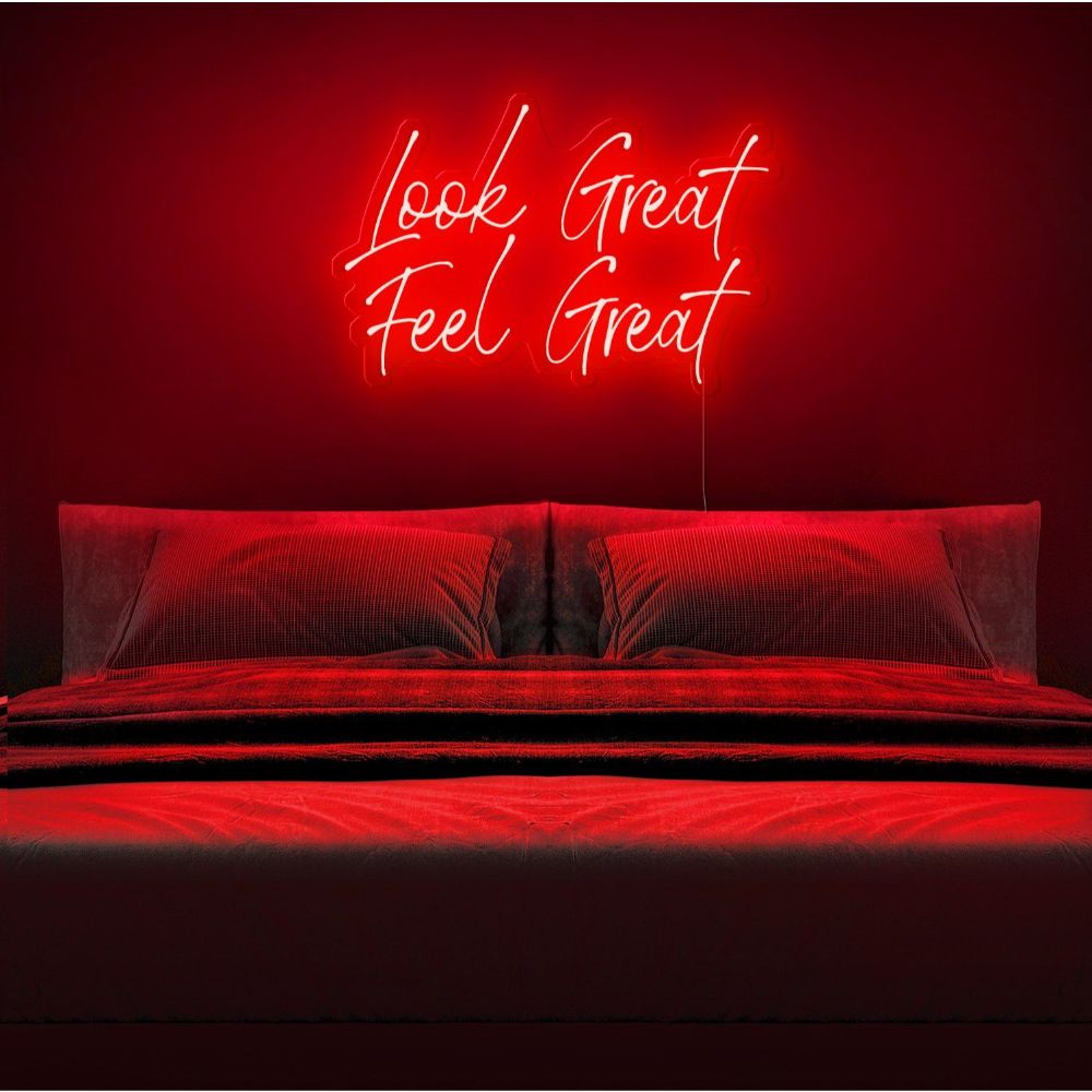 Look Great Feel Great Neon Sign