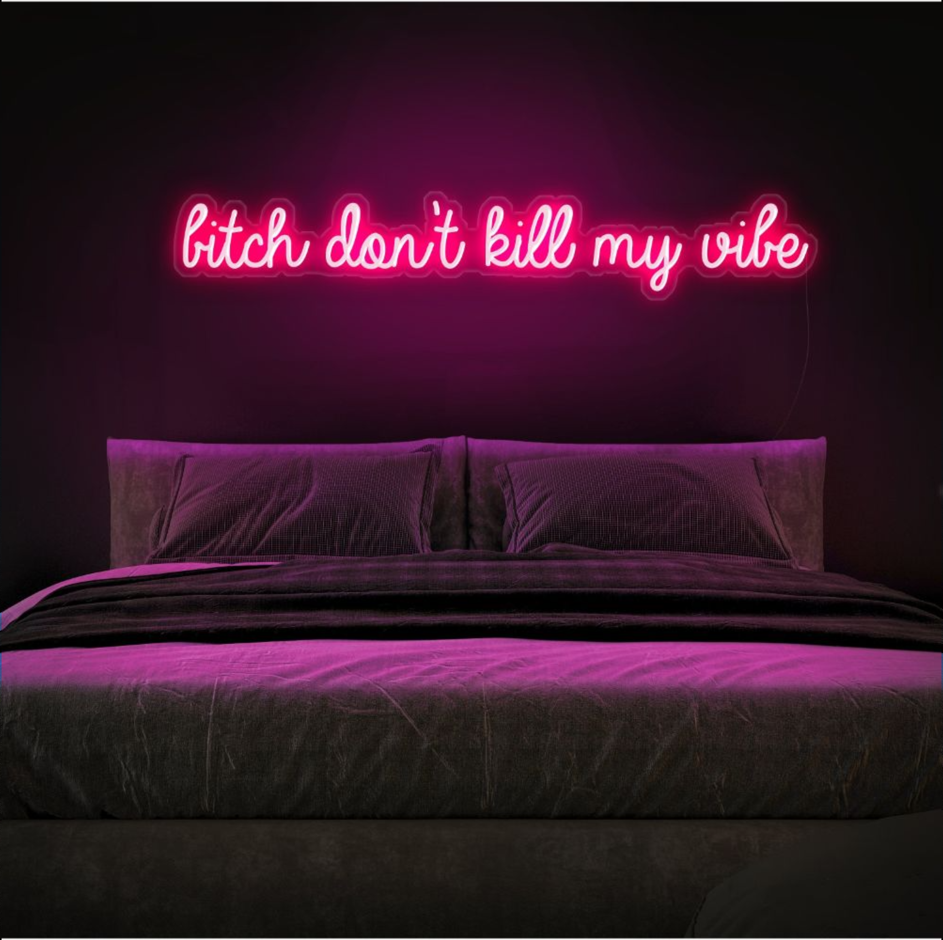 B*tch Don't Kill My Vibe Neon Sign