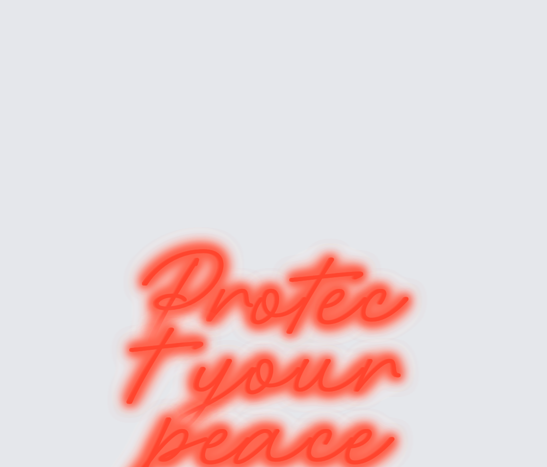 Custom neon sign - Protect your peace