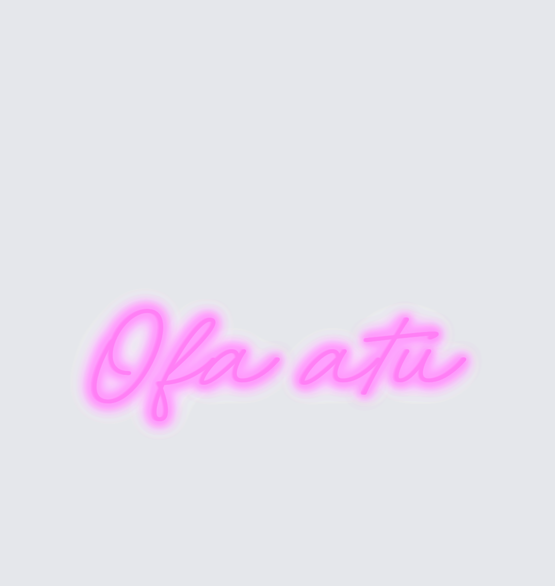 Custom neon sign - Ofa atu