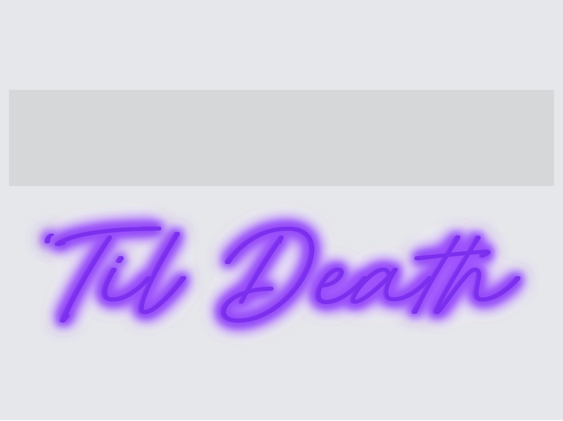 Custom neon sign - ‘Til Death