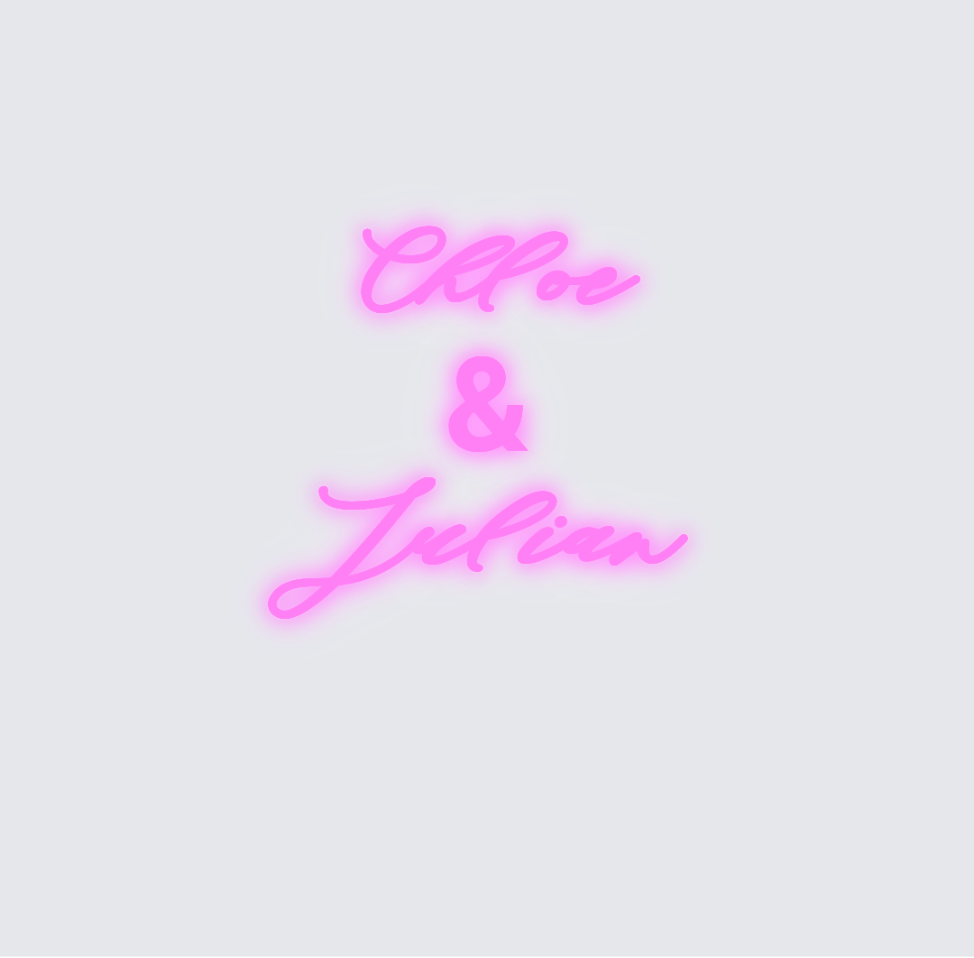 Custom neon sign - Chloe    &  Julian