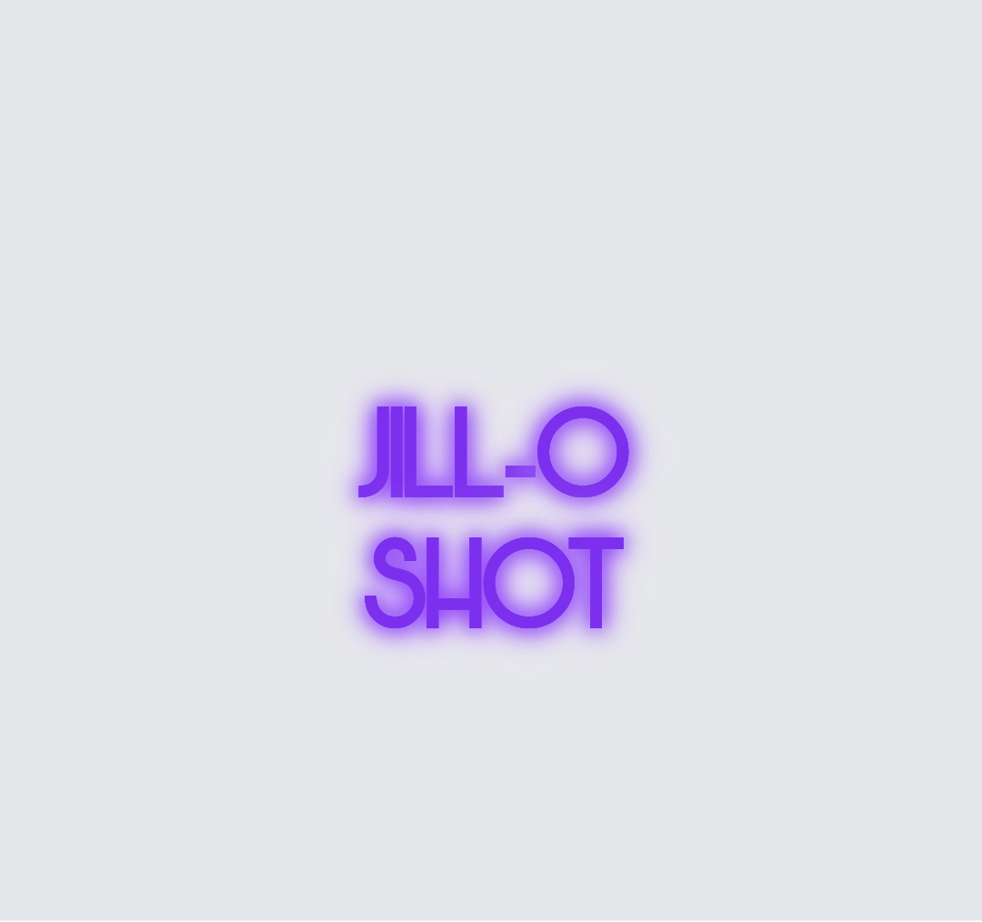 Custom neon sign - Jill-o shot