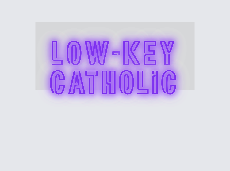 Custom neon sign - Low-Key Catholic