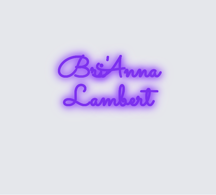 Custom neon sign - Bri'Anna Lambert