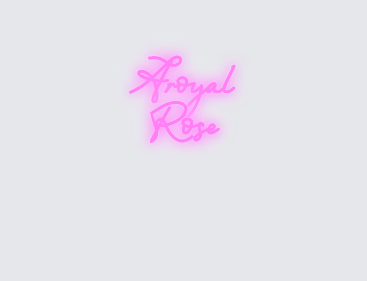 Custom neon sign - Aroyal  Rose