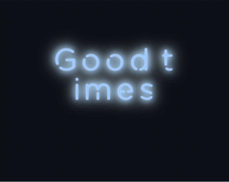 Custom neon sign - Good times