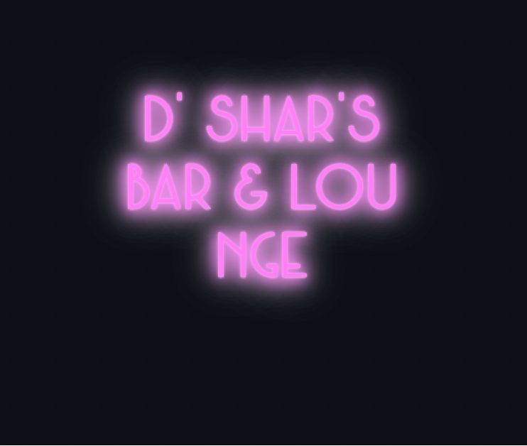 Custom neon sign - D’ Shar’s  Bar & Lounge
