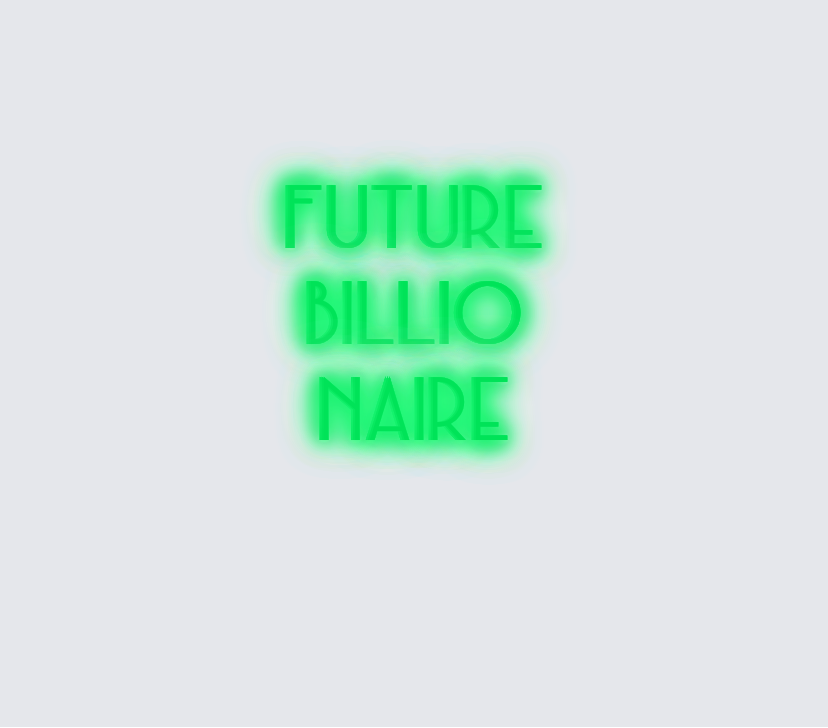 Custom neon sign - Future  Billionaire