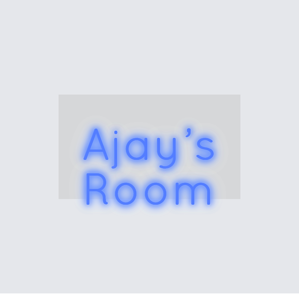 Custom neon sign - Ajay’s Room