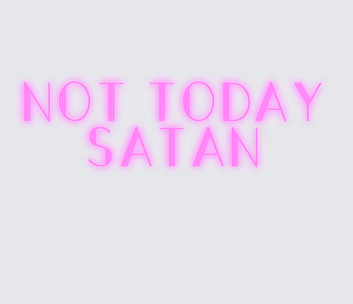 Custom neon sign - Not Today Satan