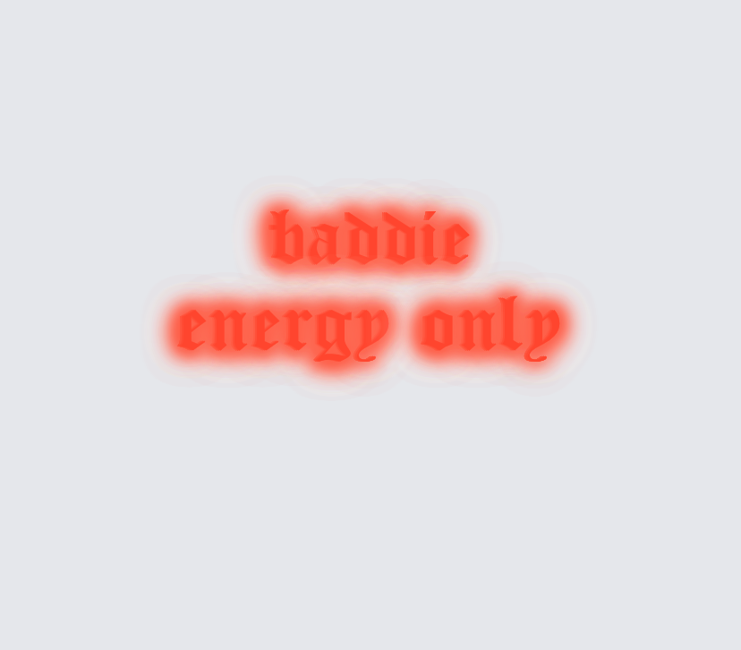 Custom neon sign - baddie  energy only