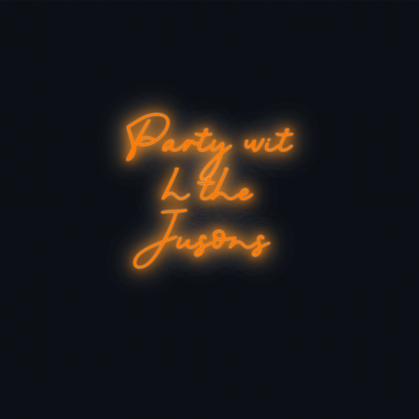 Custom neon sign - Party with the  Jusons