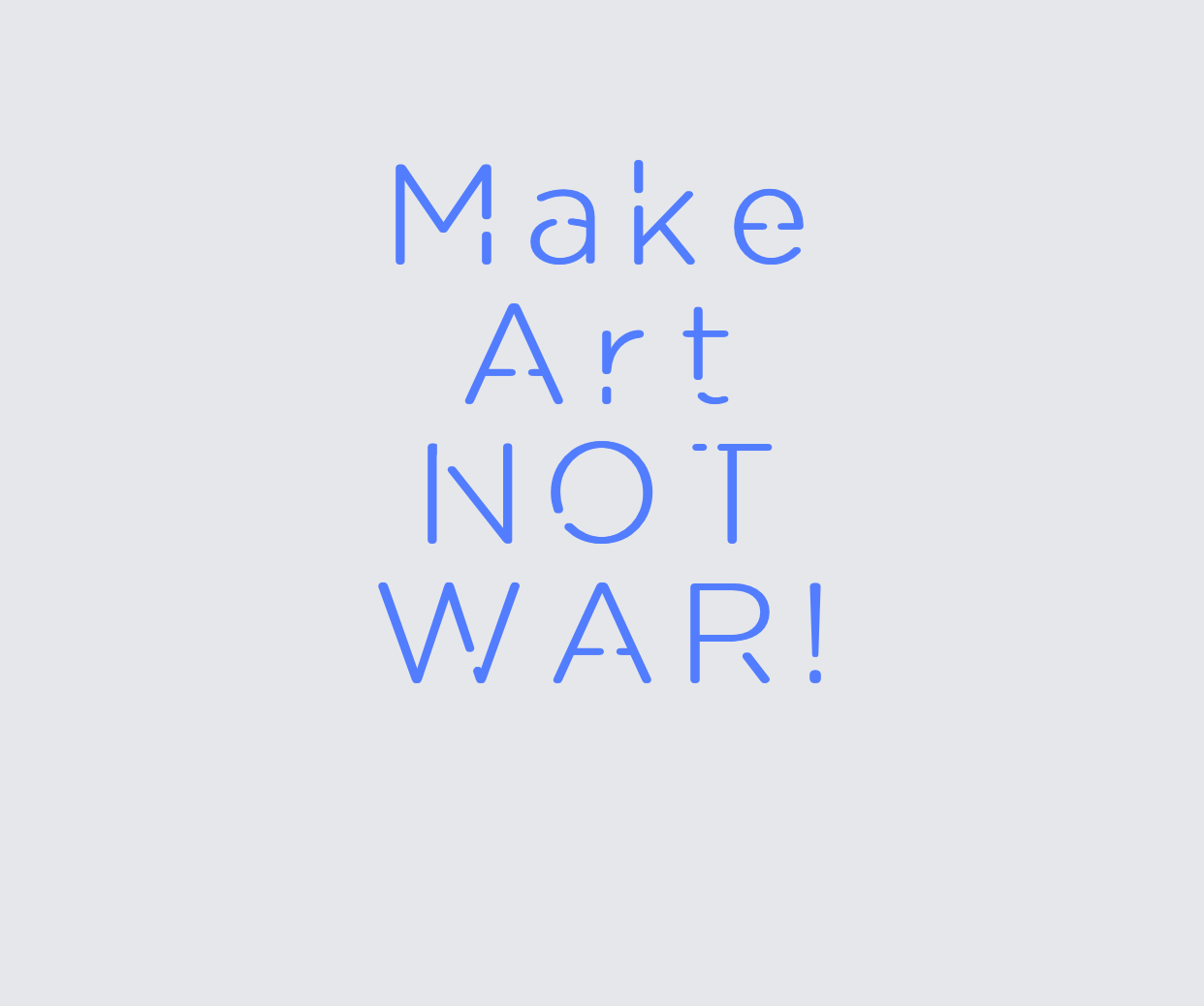Custom neon sign - Make  Art  NOT  WAR!