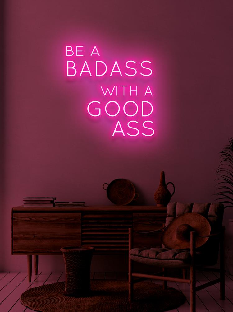 BE A BADASS WITH A GOOD ASS - NeonFerry