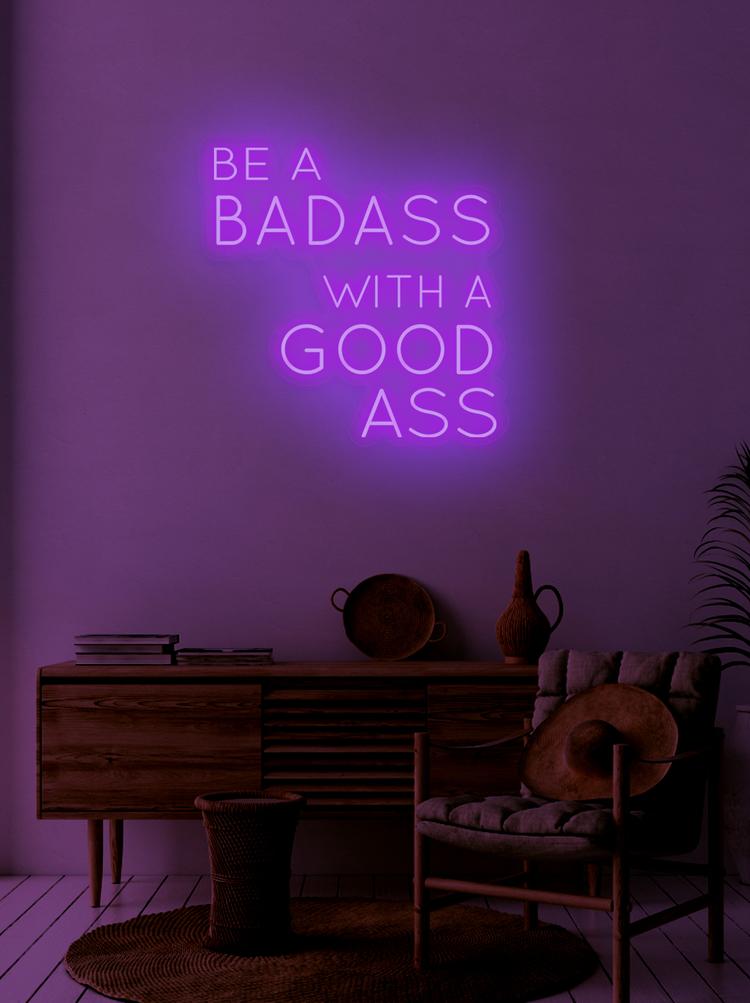 BE A BADASS WITH A GOOD ASS - NeonFerry