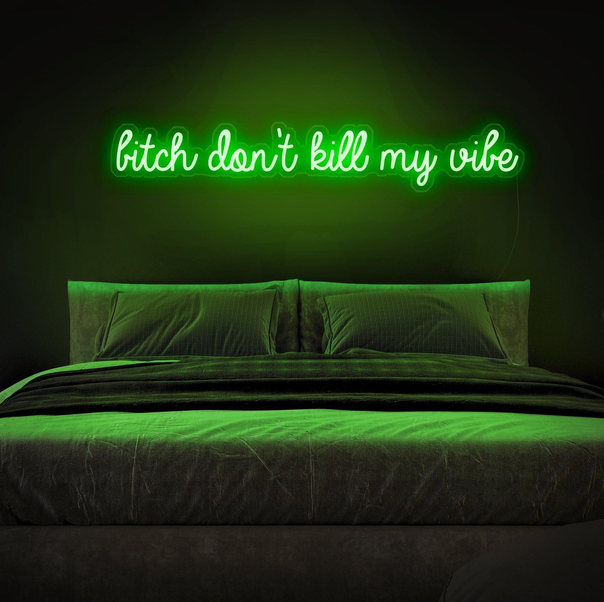 B*tch Don't Kill My Vibe Neon Sign - NeonFerry