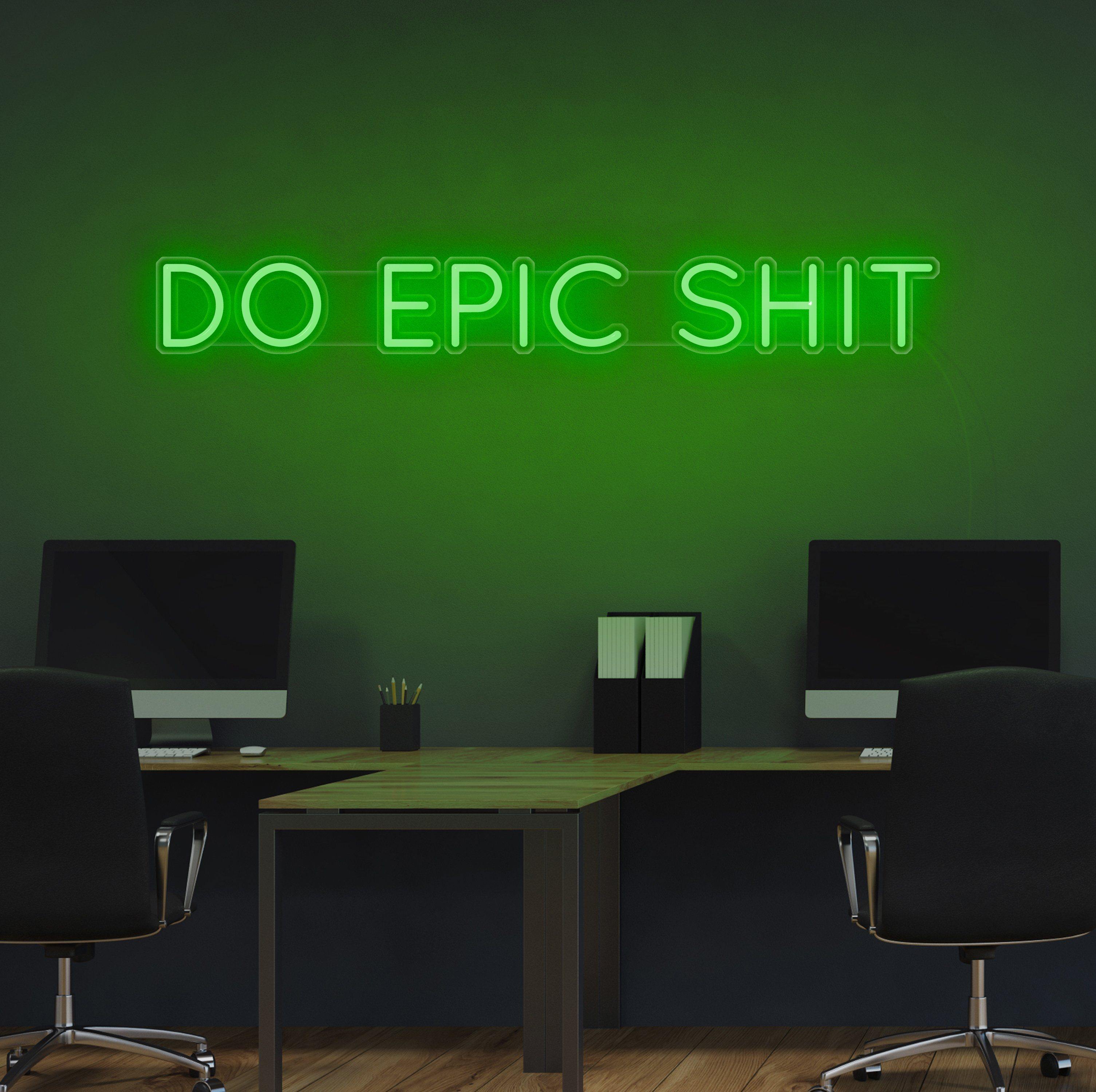 Do Epic Sh*t Neon Sign - NeonFerry