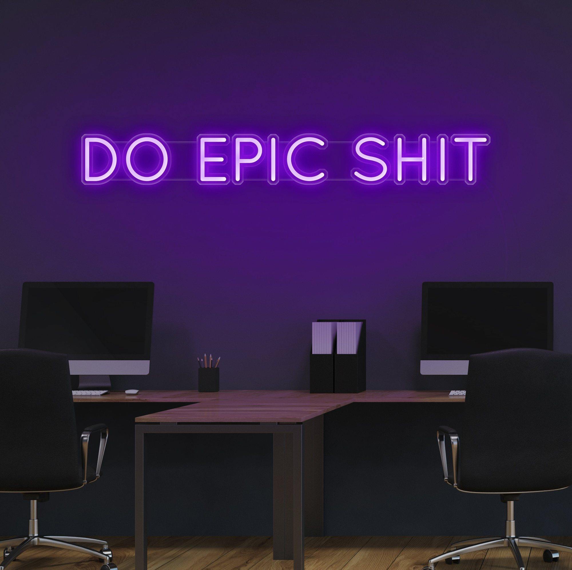 Do Epic Sh*t Neon Sign - NeonFerry