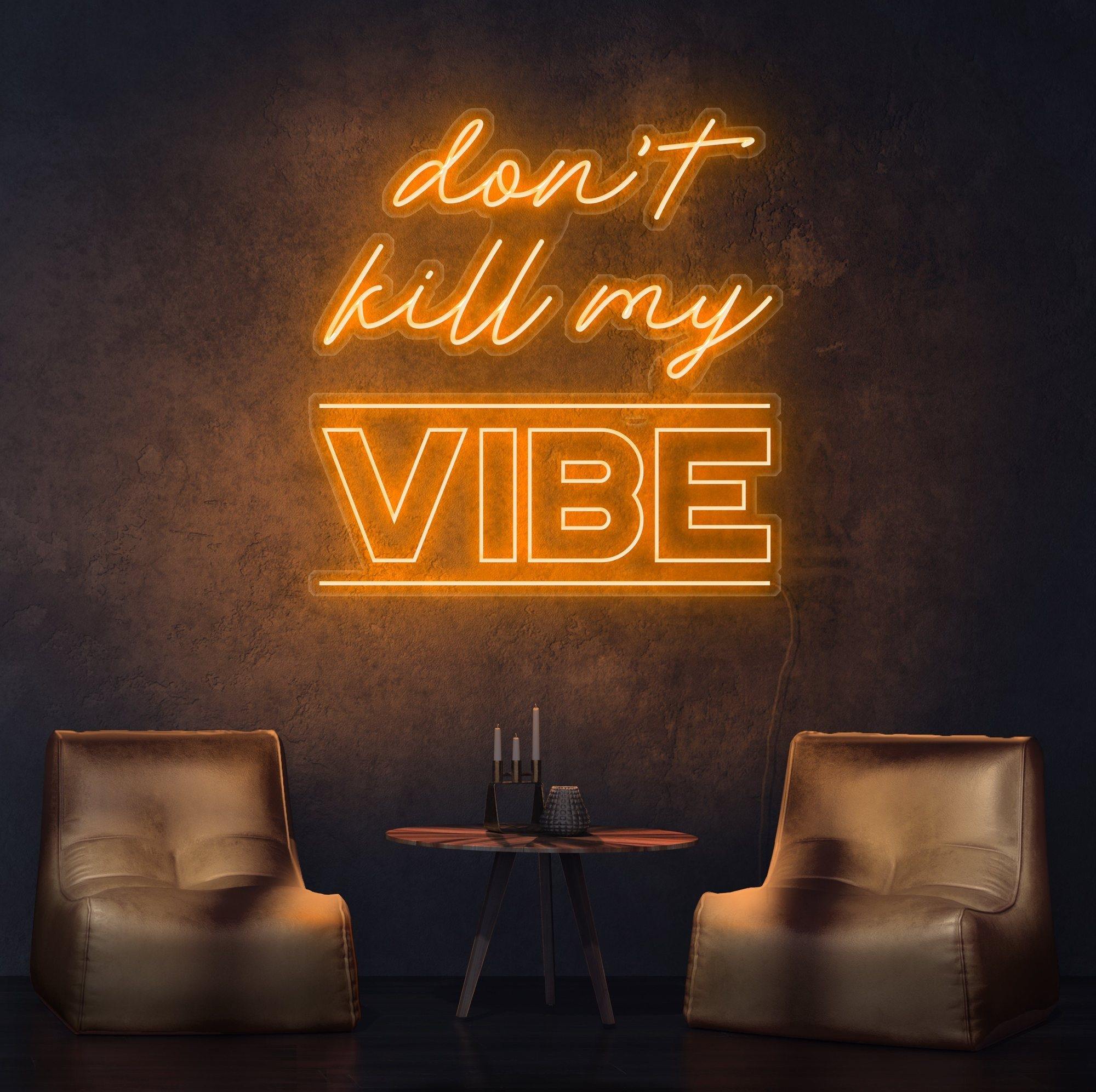 Don't Kill My Vibe Neon Sign - NeonFerry