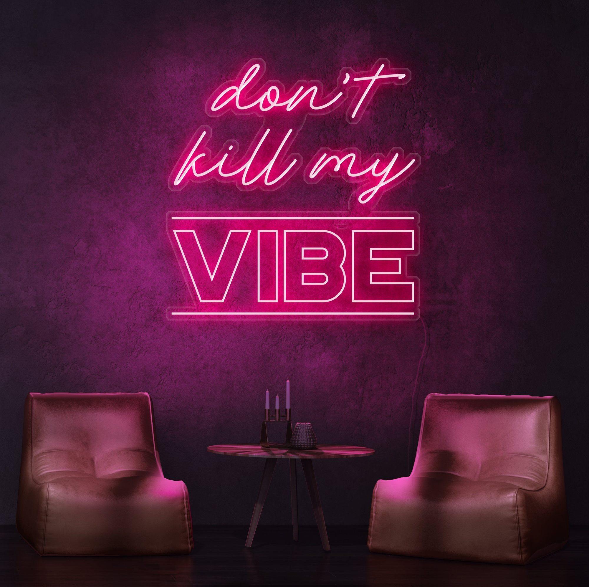 Don't Kill My Vibe Neon Sign - NeonFerry