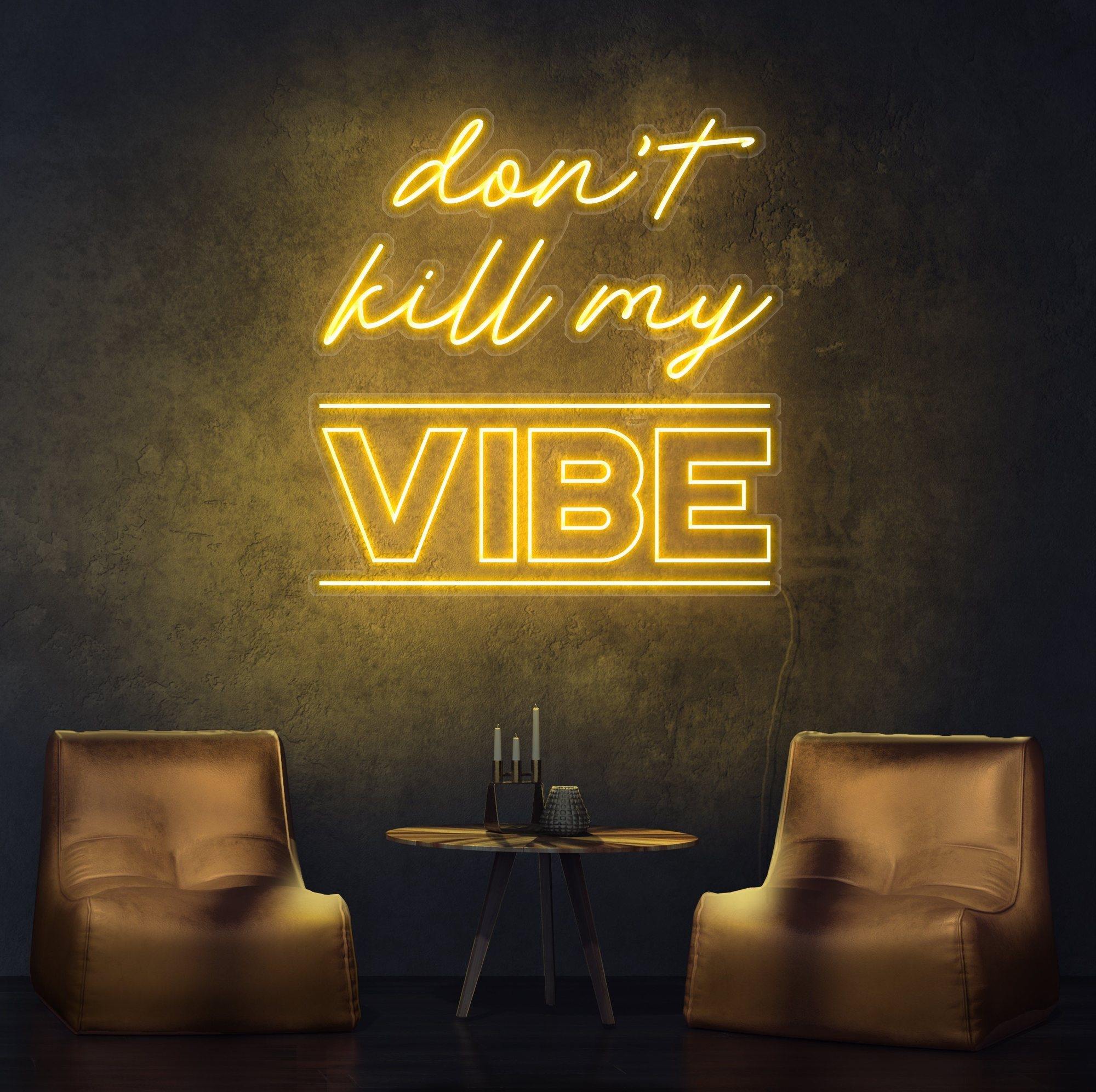 Don't Kill My Vibe Neon Sign - NeonFerry