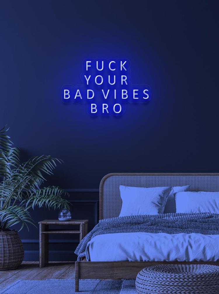 FUCK YOUR BAD VIBES BRO - NeonFerry
