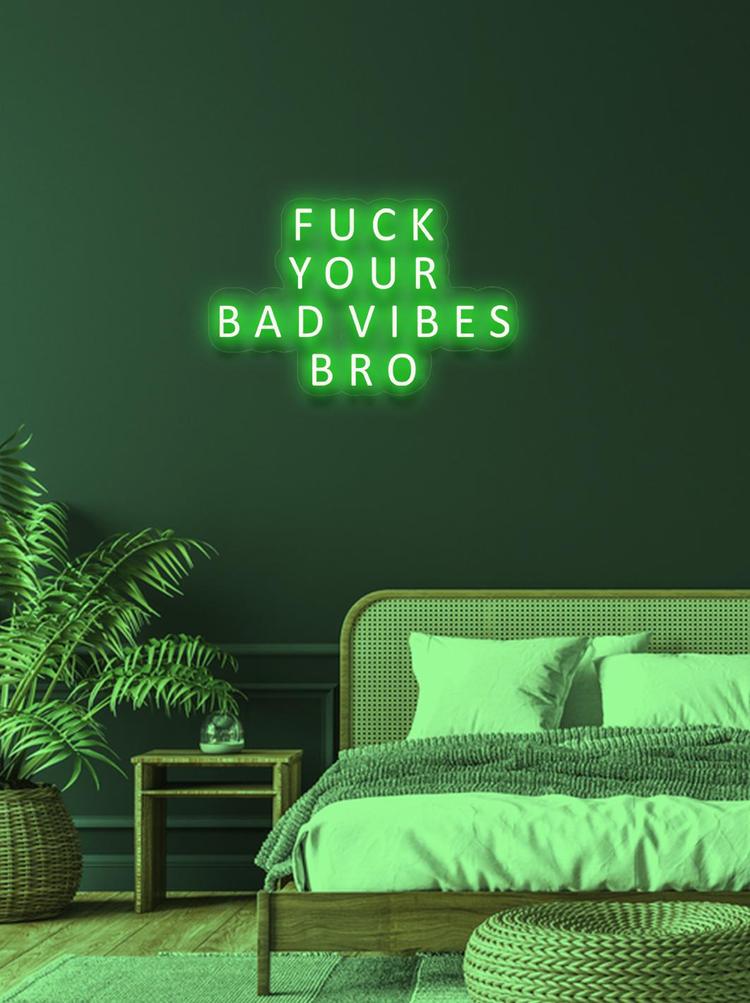 FUCK YOUR BAD VIBES BRO - NeonFerry