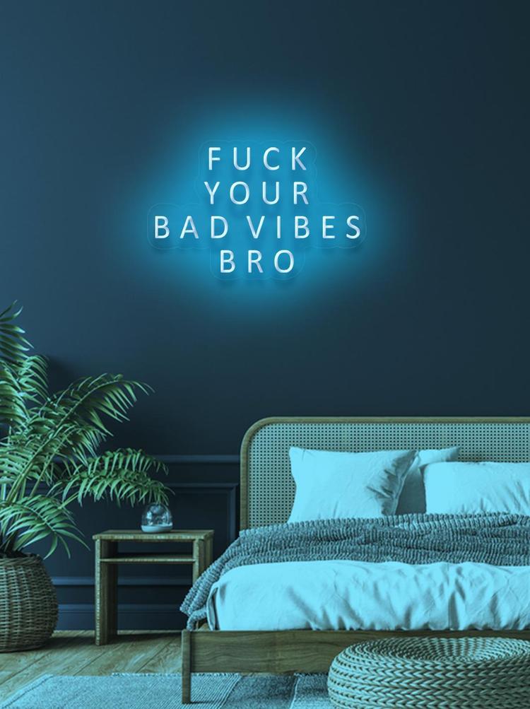 FUCK YOUR BAD VIBES BRO - NeonFerry