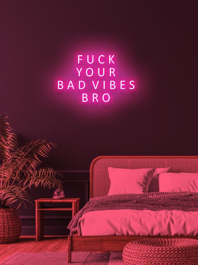 FUCK YOUR BAD VIBES BRO - NeonFerry