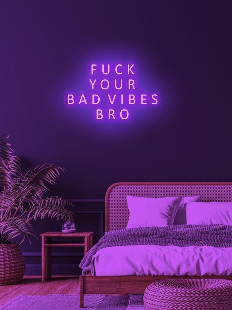 FUCK YOUR BAD VIBES BRO - NeonFerry