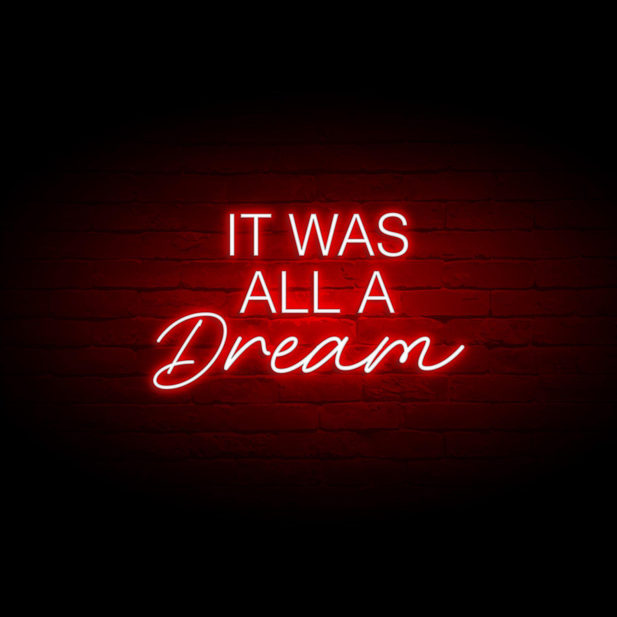 'IT WAS ALL A DREAM' NEON SIGN