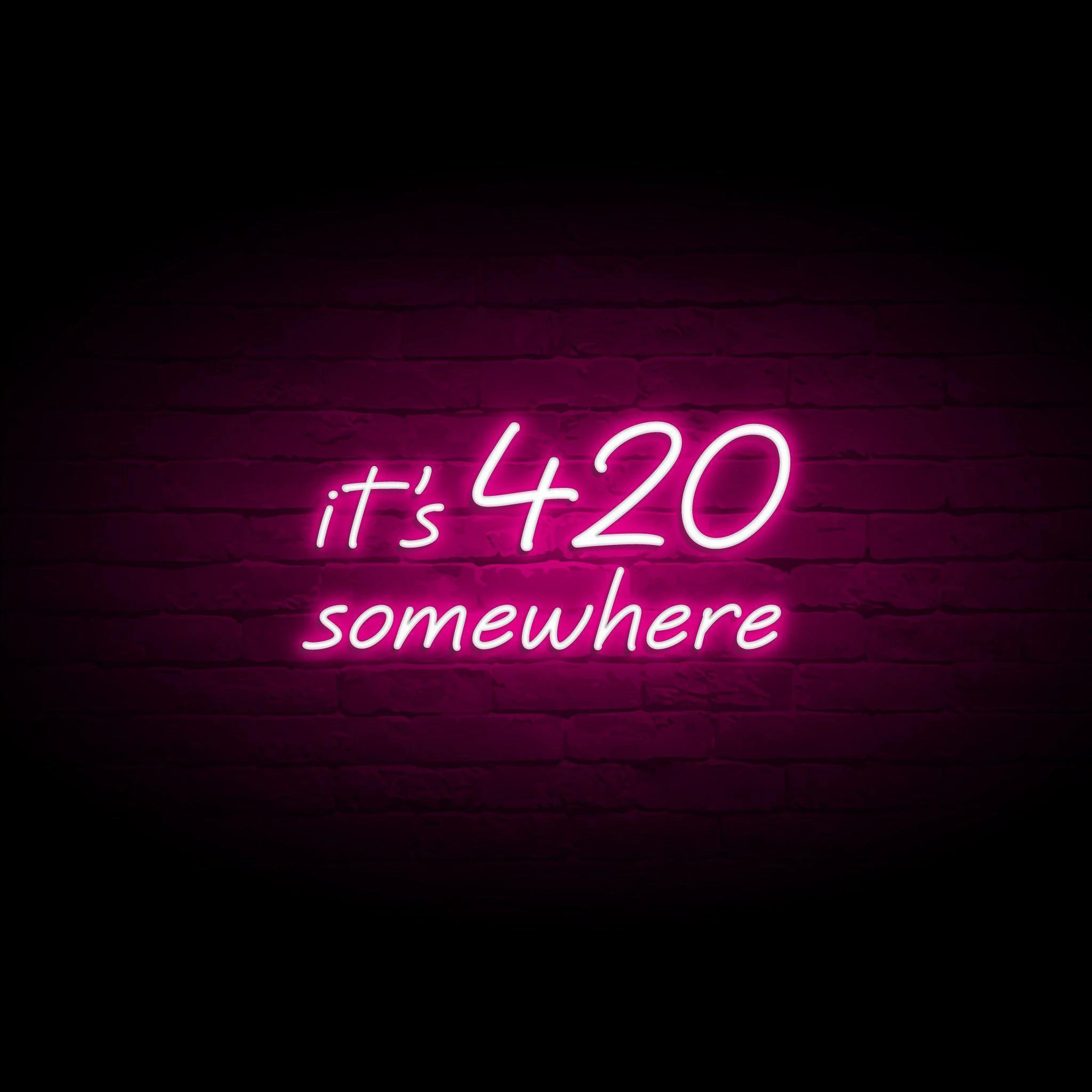 'IT'S 420 SOMEWHERE' NEON SIGN - NeonFerry