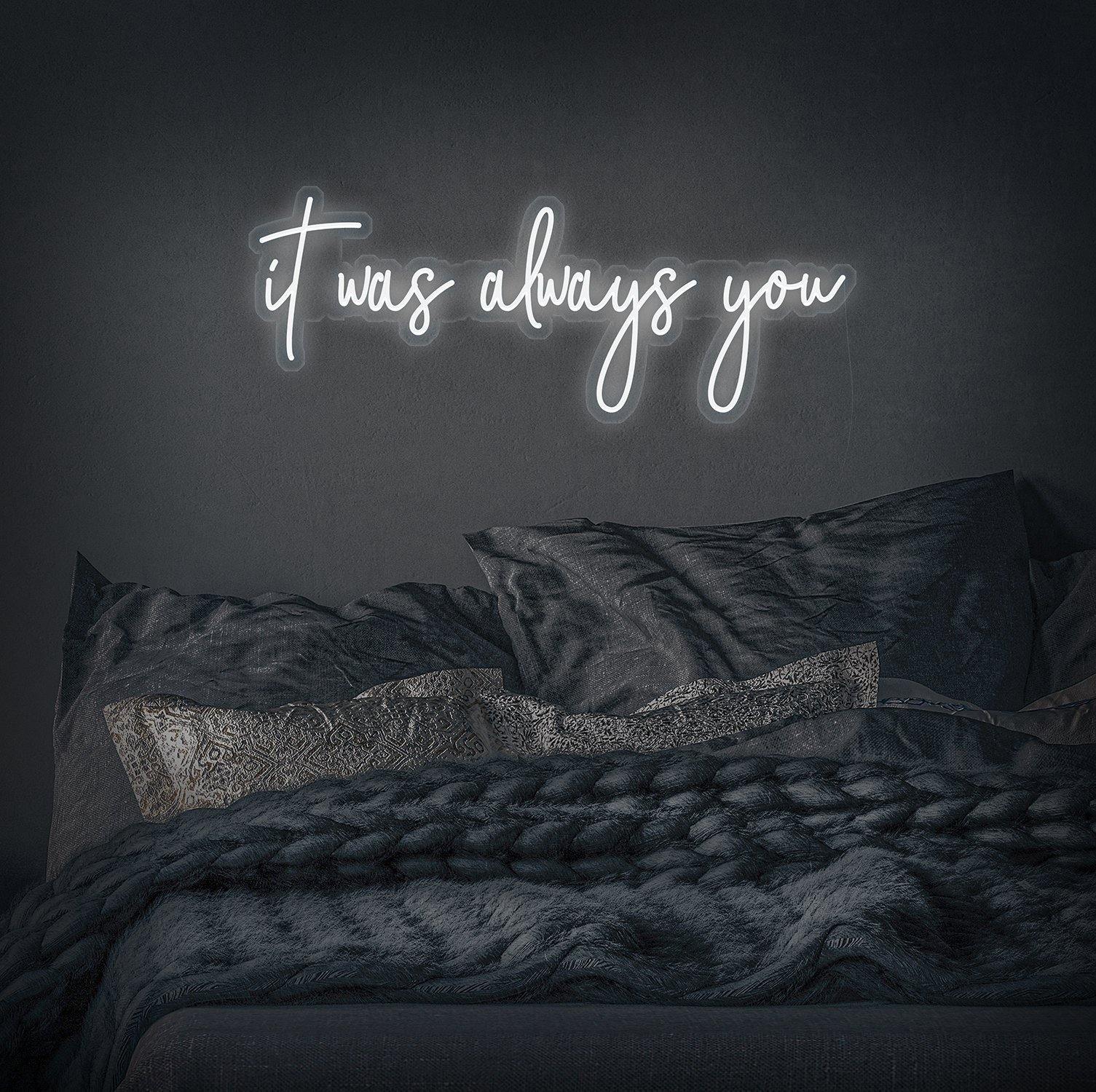 It Was Always You Neon Sign - NeonFerry