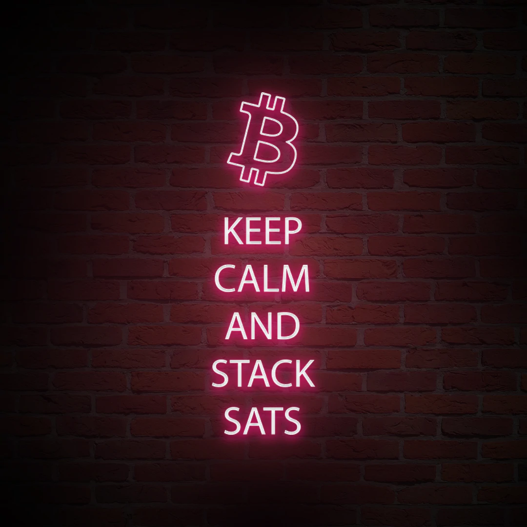 'KEEP CALM & STACK SATS' NEON SIGN - NeonFerry