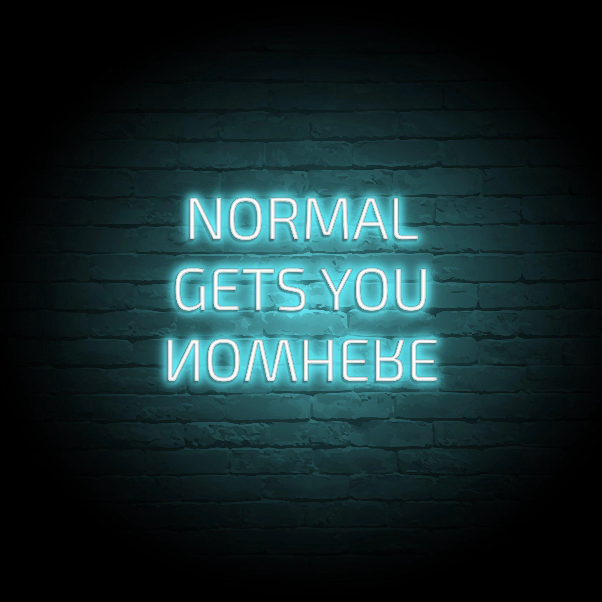 'NORMAL GETS YOU NOWHERE' NEON SIGN - NeonFerry