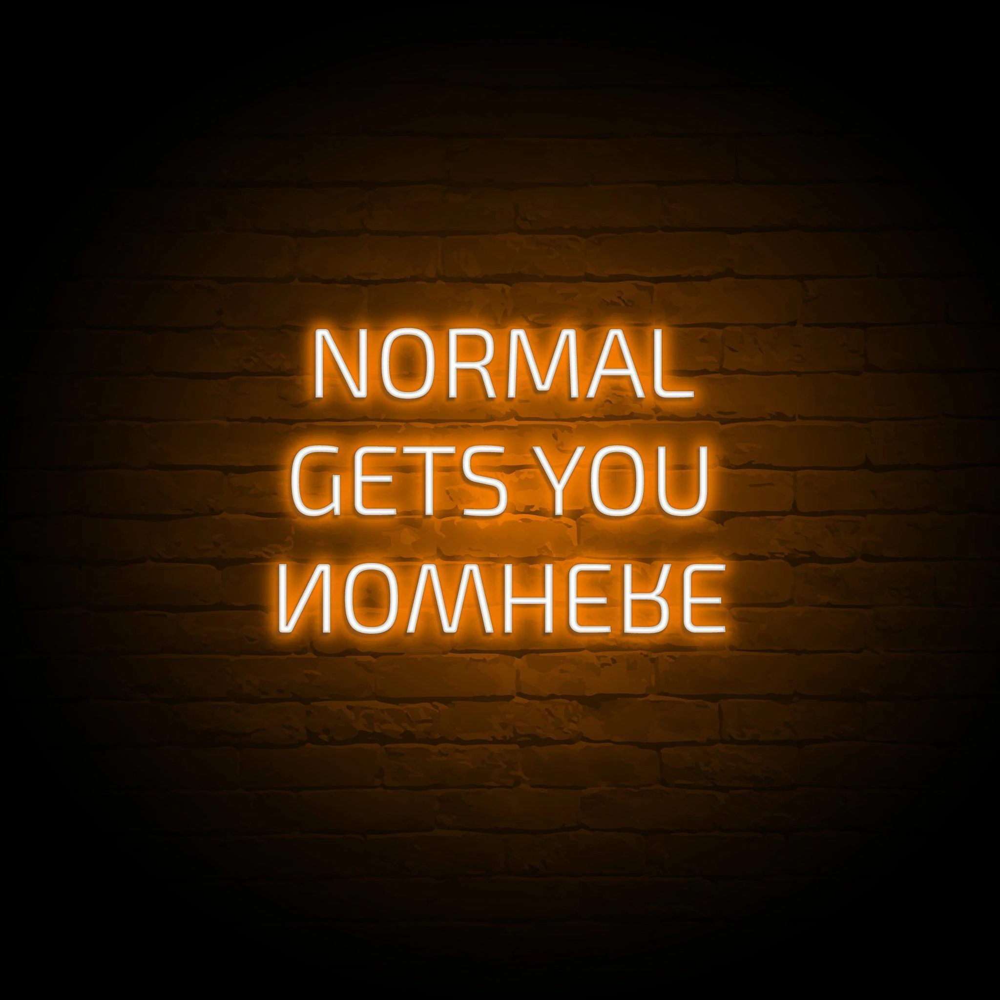 'NORMAL GETS YOU NOWHERE' NEON SIGN - NeonFerry