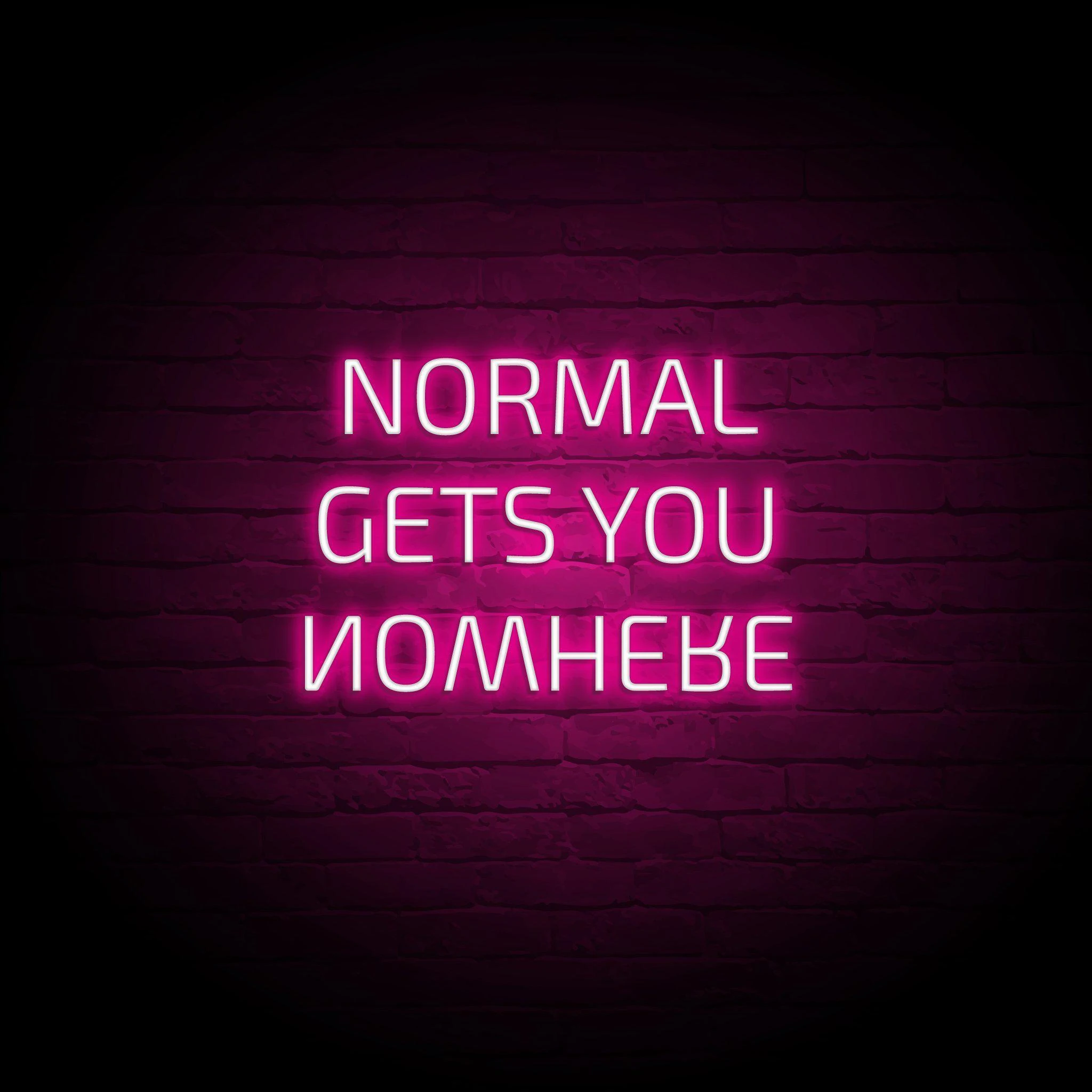 'NORMAL GETS YOU NOWHERE' NEON SIGN - NeonFerry