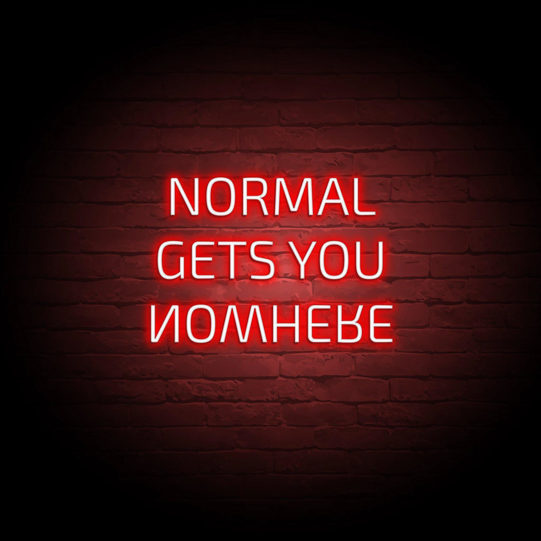 'NORMAL GETS YOU NOWHERE' NEON SIGN