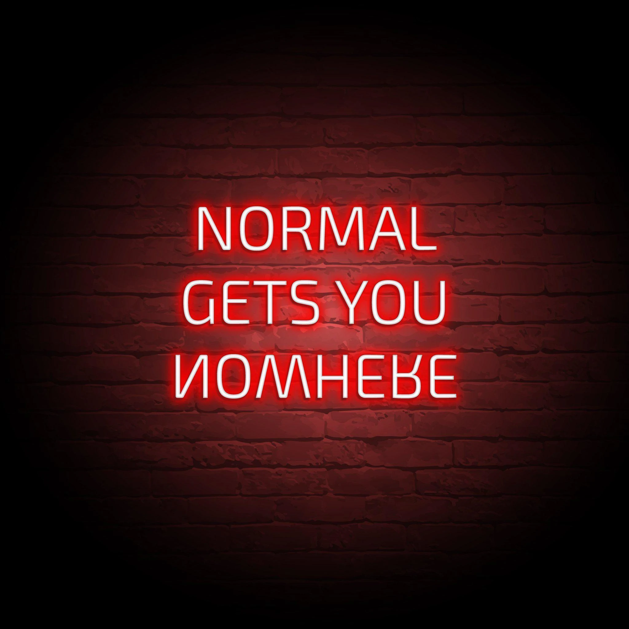 'NORMAL GETS YOU NOWHERE' NEON SIGN - NeonFerry