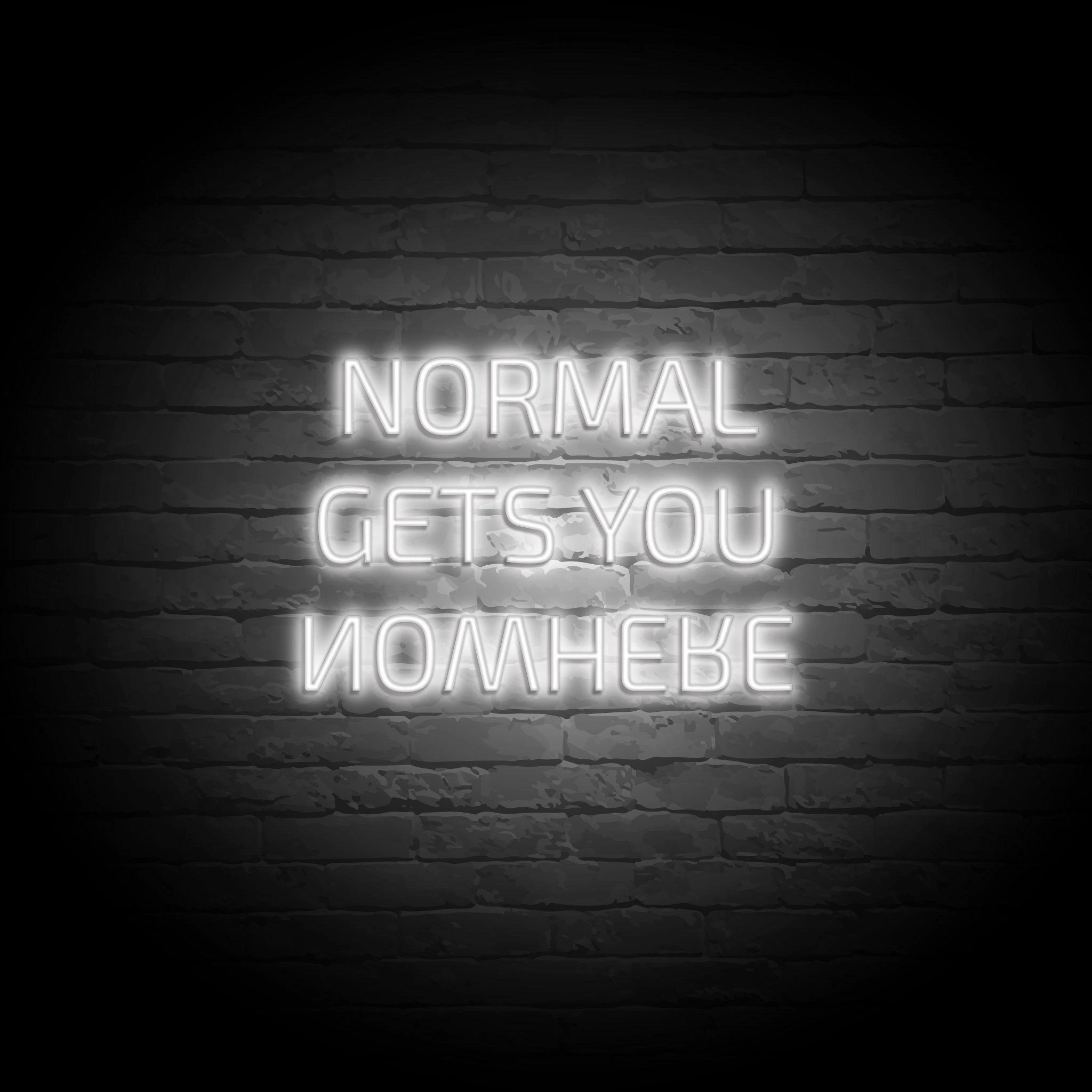 'NORMAL GETS YOU NOWHERE' NEON SIGN - NeonFerry