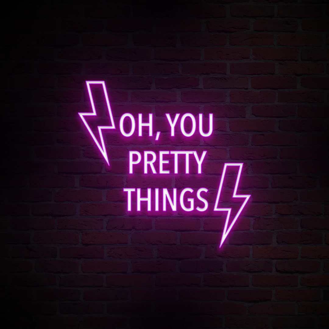 'OH, YOU PRETTY THINGS' NEON SIGN