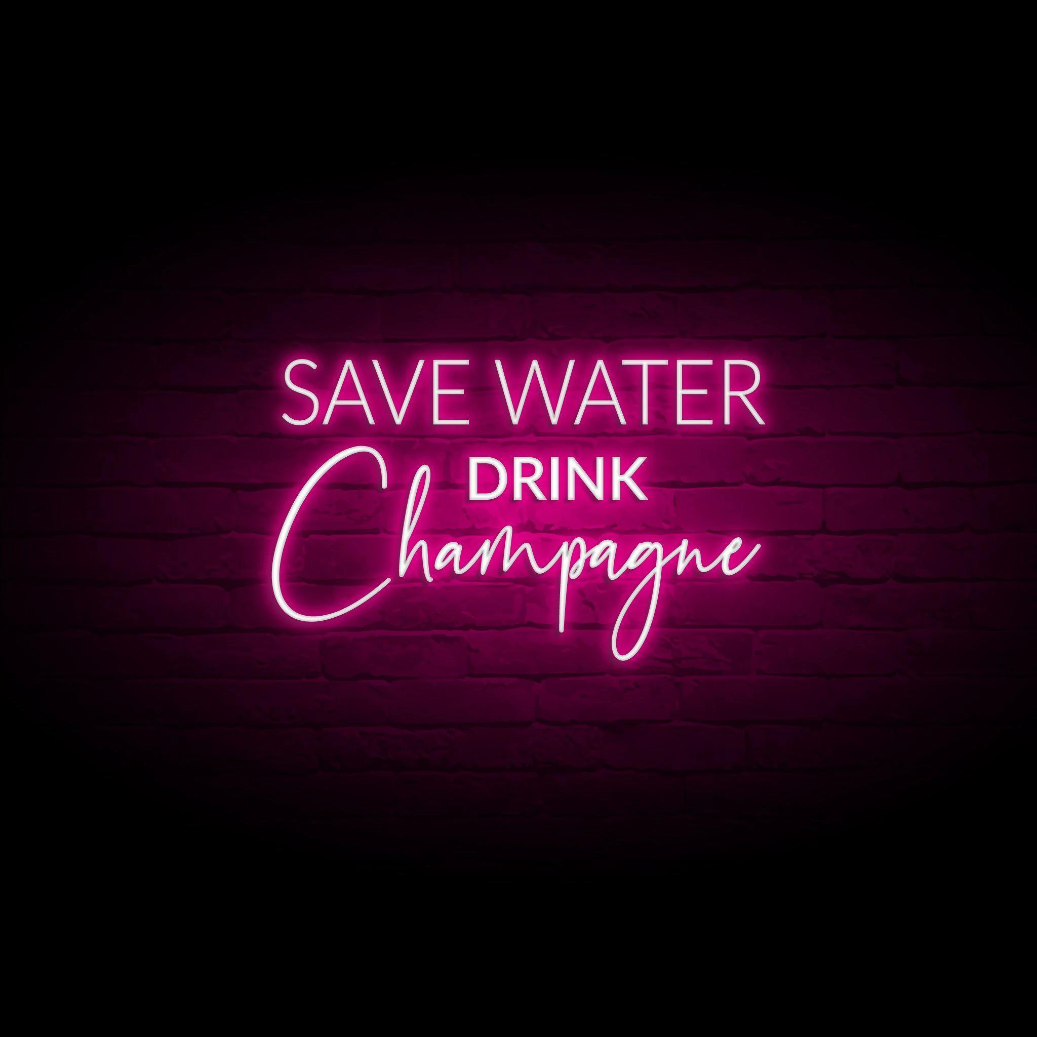 'SAVE WATER, DRINK CHAMPAGNE' NEON SIGN - NeonFerry