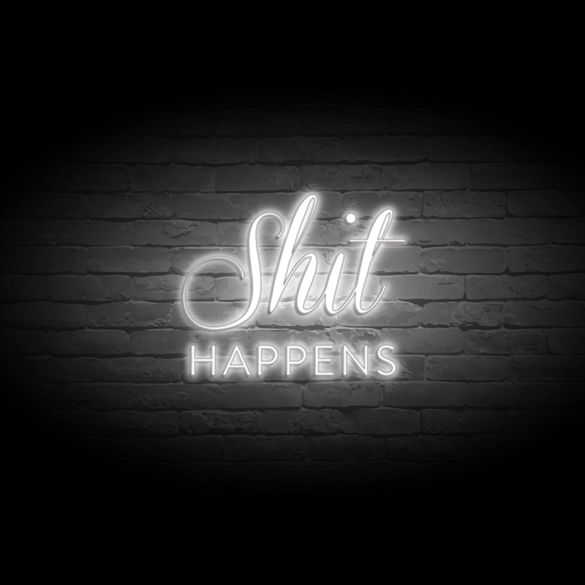 'SH*T HAPPENS' NEON SIGN - NeonFerry