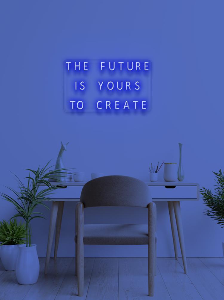 THE FUTURE IS YOURS TO CREATE - NeonFerry