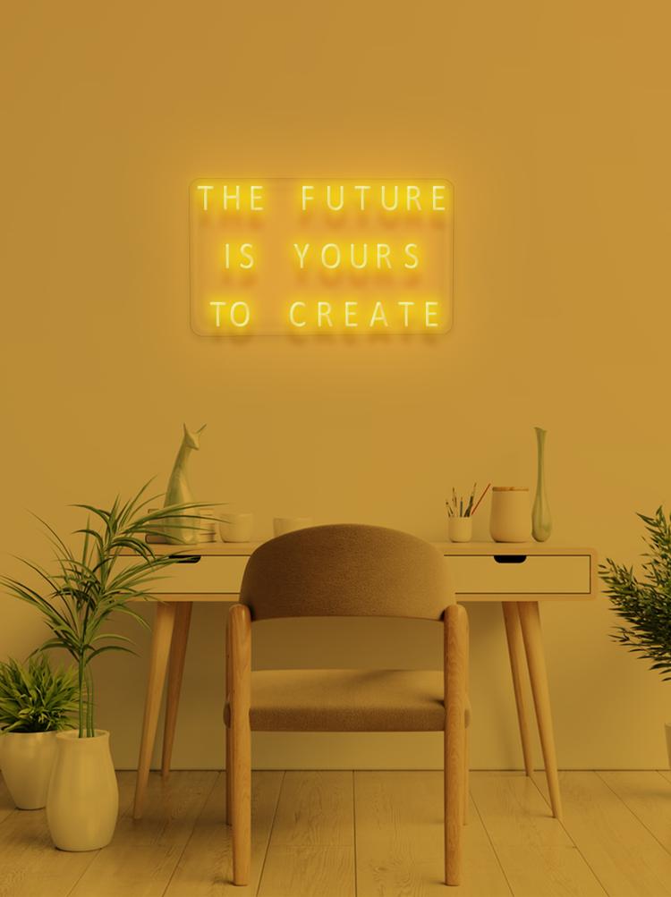 THE FUTURE IS YOURS TO CREATE - NeonFerry