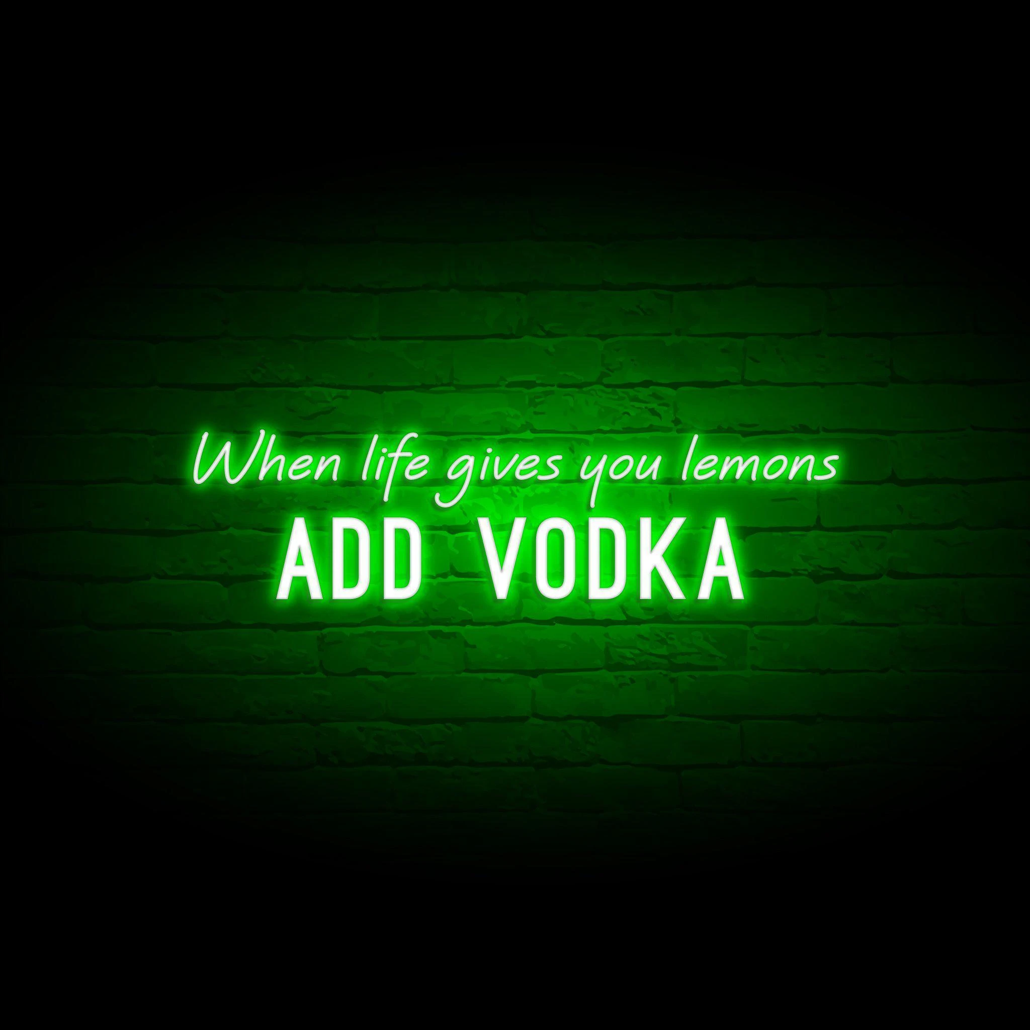'WHEN LIFE GIVES YOU LEMONS, ADD VODKA' NEON SIGN