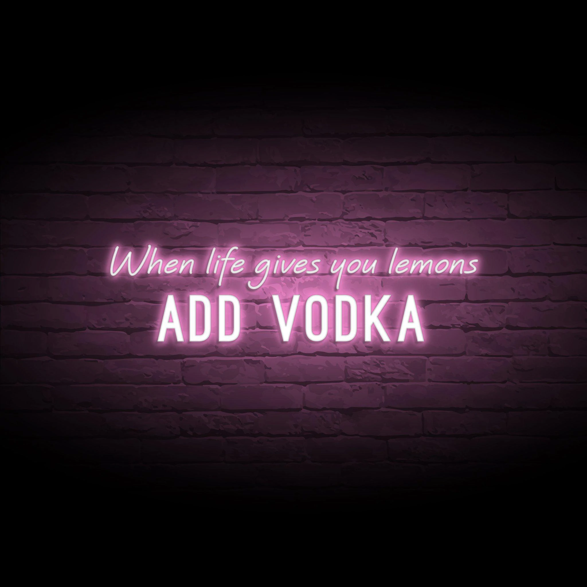 'WHEN LIFE GIVES YOU LEMONS, ADD VODKA' NEON SIGN - NeonFerry